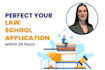 perfect your law school application within 24 hours