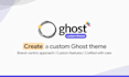 develop a brand new custom ghost cms blog theme