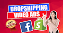 create facebook video ads for dropshipping products