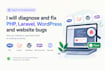 diagnose and fix PHP laravel wordpress and website bugs