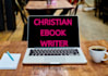be your christian ebook writer