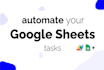 automate google sheets using apps script or python