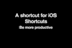 create a useful ios shortcut