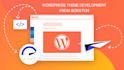 develop wordpress theme from scratch
