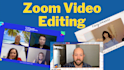 professionally edit zoom video, meeting, podcast, webinar