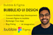 build a bubble io app, fix bugs or convert figma to bubble