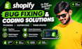 fix any shopify bug and build custom features fast