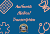 provide fast and authentic medical transcription