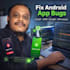 fix bug of your android application or add new feature