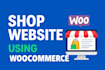 build wordpress woocommerce store or online shop