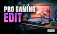 edit pro gaming videos and youtube content