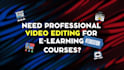 do video editing for e learning courses tutorials and training videos