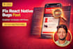 fix react native mobile app bugs, build and app crashes in expo