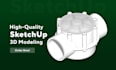 make a high quality sketchup 3d model