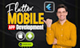 do high quality flutter mobile app development for android and ios