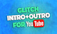create you a glitch youtube intro and outro logo animation