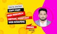 do data entry, online research, copy paste, and web scraping