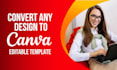 convert any graphic to canva editable template in 24hrs