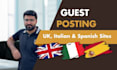 provide guest post backlink on UK, italian and spanish sites
