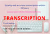 provide quality and error free audio and video transcription