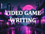 design your video game narrative and write your game script
