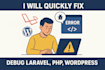 fix wordpress, laravel, PHP bugs, errors and critical issues fast