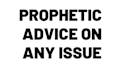 give you prophetic advice on any issue as a prophet