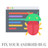fix your bug in android app
