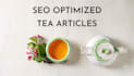 write SEO optimized tea articles or blogs for your website
