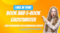 ghostwrite book, do ebook writing and be your ghost ebook creator and writer