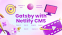 develop web apps in gatsby with netlify cms