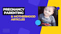 write informative pregnancy and parenting articles