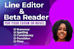 be your beta reader and line editor for your ebook or novel