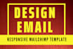 design responsive HTML mailchimp email  template within 8hour