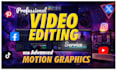 do professional video editing and motion graphics