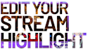 edit stream to highlight video