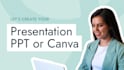 design outstanding presentation, canva or powerpoint