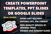 create powerpoint templates, PPT slides or google slides