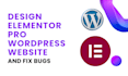 design elementor wordpress website and fix bugs and errors