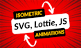 create isometric web animation using svg, lottie, and CSS