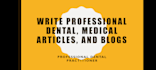 write dental medical, research articles and blogs