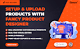 setup and upload products with fancy product designer
