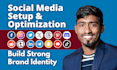 create and optimize social media accounts and business pages for brand growth