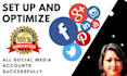 set up and optimize all social media accounts successfully