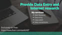 do data entry,internet research and data analysis