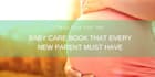 give you the baby care book that every new parent must have