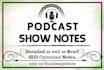 write podcast notes that will match reputation of your podcast