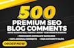 do 500 blog comments high quality backlinks