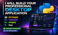 build python desktop application with gui, automation or custom software