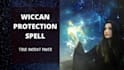 cast true ancient power wiccan protection spells